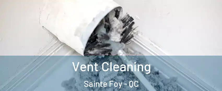 Vent Cleaning Sainte Foy - QC