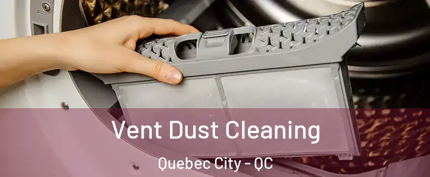  Vent Dust Cleaning Quebec City - QC