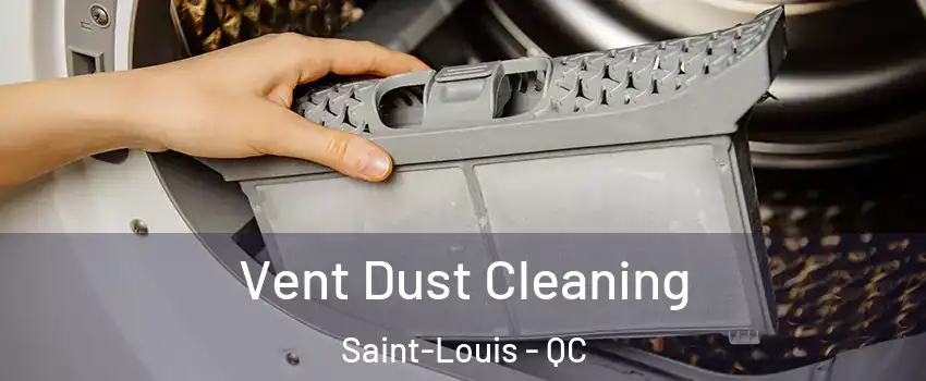  Vent Dust Cleaning Saint-Louis - QC