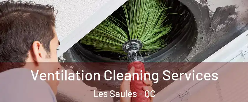 Ventilation Cleaning Services Les Saules - QC