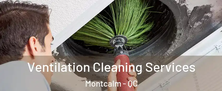 Ventilation Cleaning Services Montcalm - QC