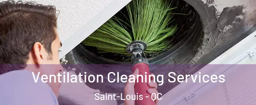 Ventilation Cleaning Services Saint-Louis - QC