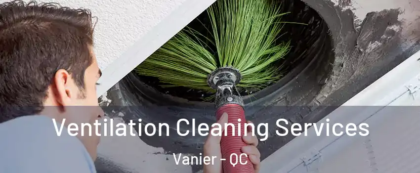  Ventilation Cleaning Services Vanier - QC