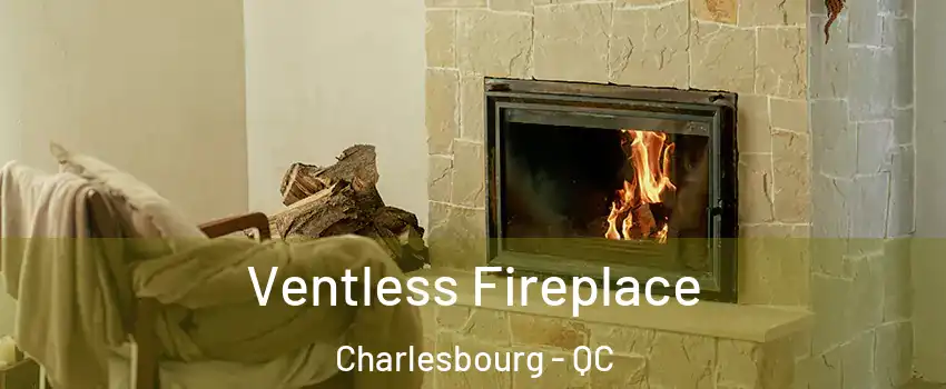Ventless Fireplace Charlesbourg - QC