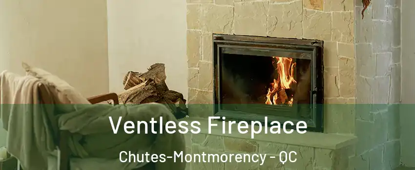  Ventless Fireplace Chutes-Montmorency - QC