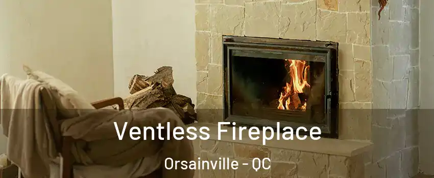  Ventless Fireplace Orsainville - QC