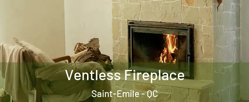 Ventless Fireplace Saint-Emile - QC
