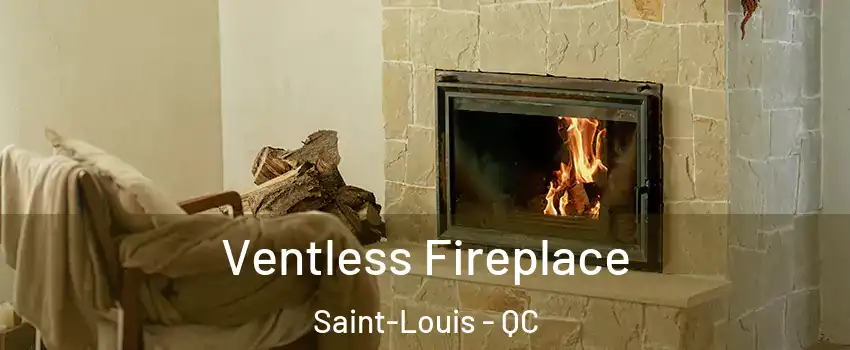  Ventless Fireplace Saint-Louis - QC