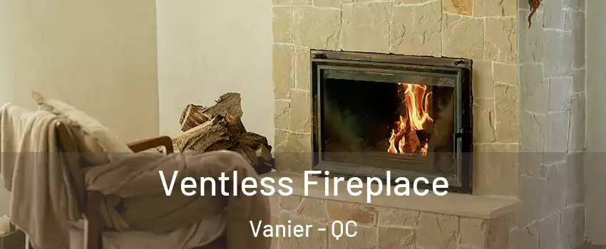  Ventless Fireplace Vanier - QC