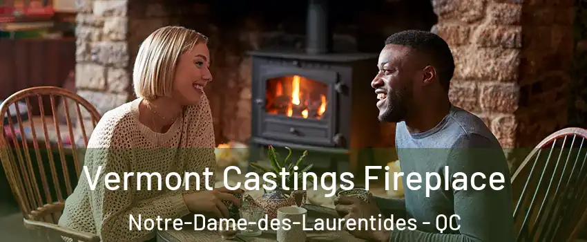  Vermont Castings Fireplace Notre-Dame-des-Laurentides - QC