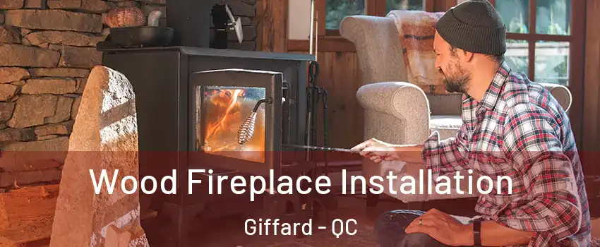  Wood Fireplace Installation Giffard - QC