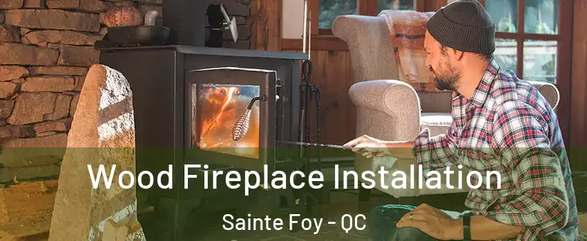  Wood Fireplace Installation Sainte Foy - QC