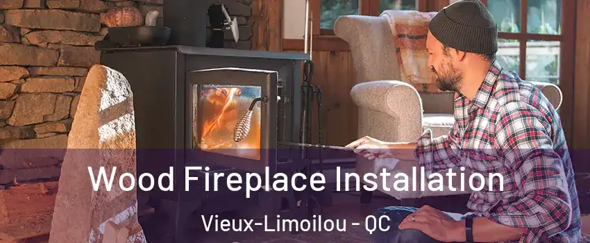  Wood Fireplace Installation Vieux-Limoilou - QC