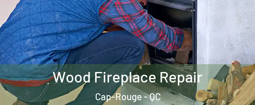  Wood Fireplace Repair Cap-Rouge - QC