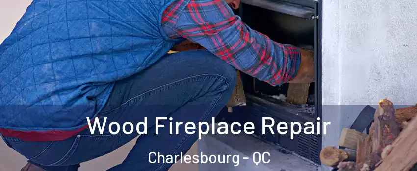  Wood Fireplace Repair Charlesbourg - QC