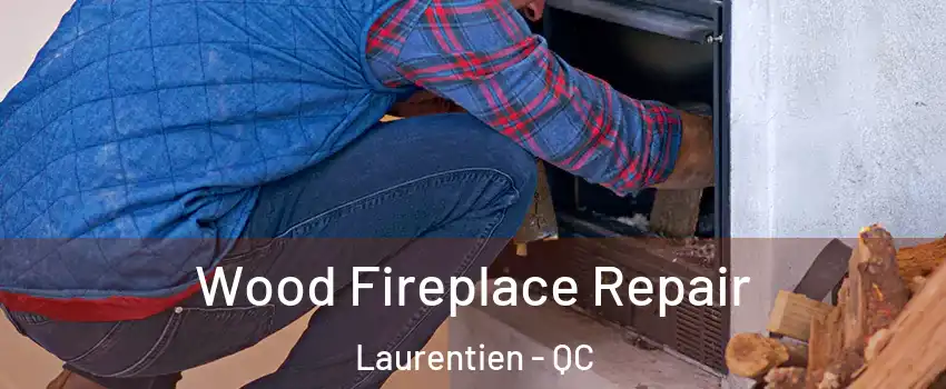  Wood Fireplace Repair Laurentien - QC