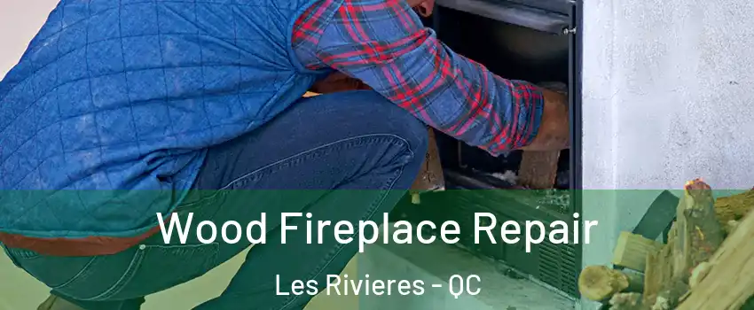  Wood Fireplace Repair Les Rivieres - QC