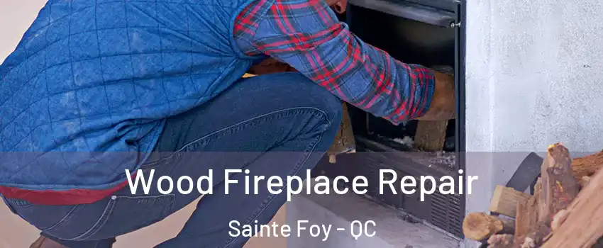 Wood Fireplace Repair Sainte Foy - QC