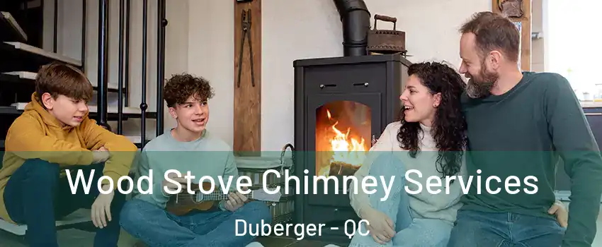  Wood Stove Chimney Services Duberger - QC