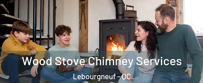  Wood Stove Chimney Services Lebourgneuf - QC