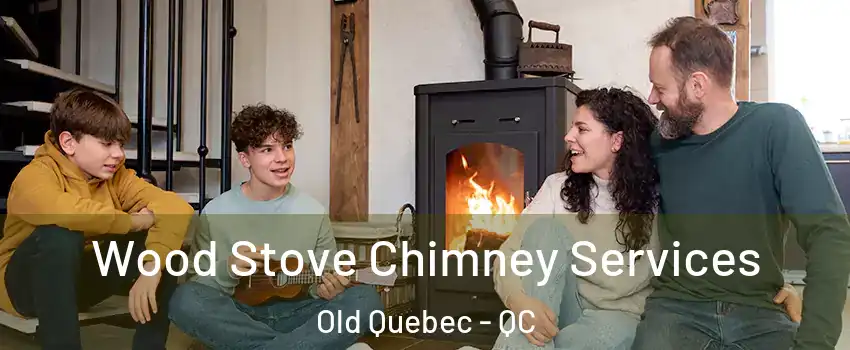 Wood Stove Chimney Services Old Quebec - QC