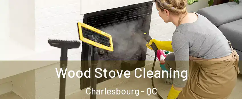  Wood Stove Cleaning Charlesbourg - QC