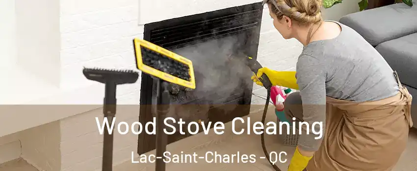  Wood Stove Cleaning Lac-Saint-Charles - QC