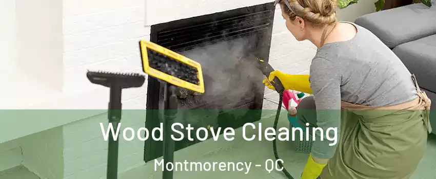  Wood Stove Cleaning Montmorency - QC