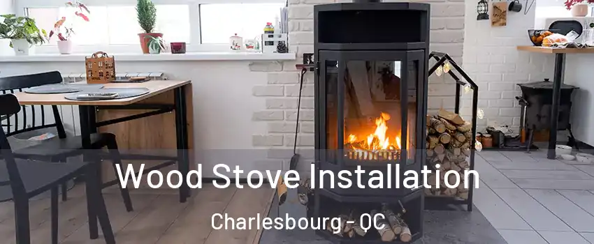  Wood Stove Installation Charlesbourg - QC