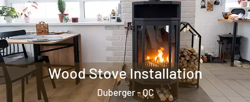  Wood Stove Installation Duberger - QC