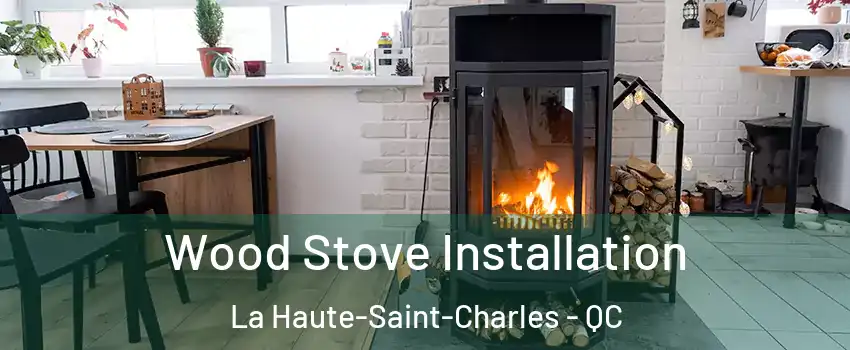  Wood Stove Installation La Haute-Saint-Charles - QC
