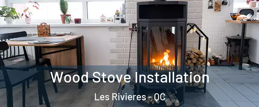 Wood Stove Installation Les Rivieres - QC