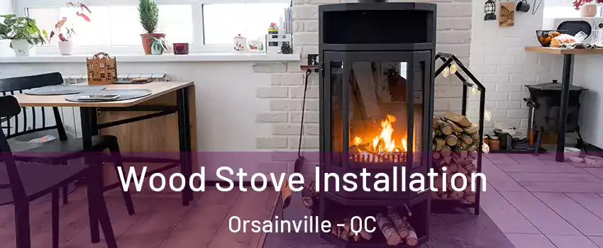  Wood Stove Installation Orsainville - QC