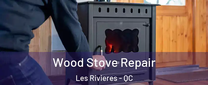  Wood Stove Repair Les Rivieres - QC