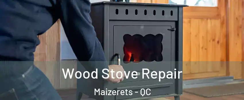  Wood Stove Repair Maizerets - QC