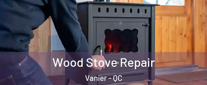  Wood Stove Repair Vanier - QC